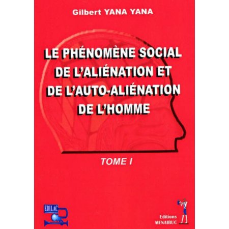 Le Phénomène Social De L'aliénation Et De L'auto-Aliénation De L'homme Vol 1